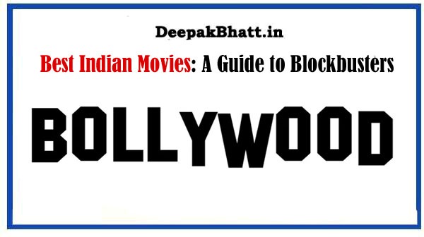 Best Indian Movies: A Guide to Blockbusters