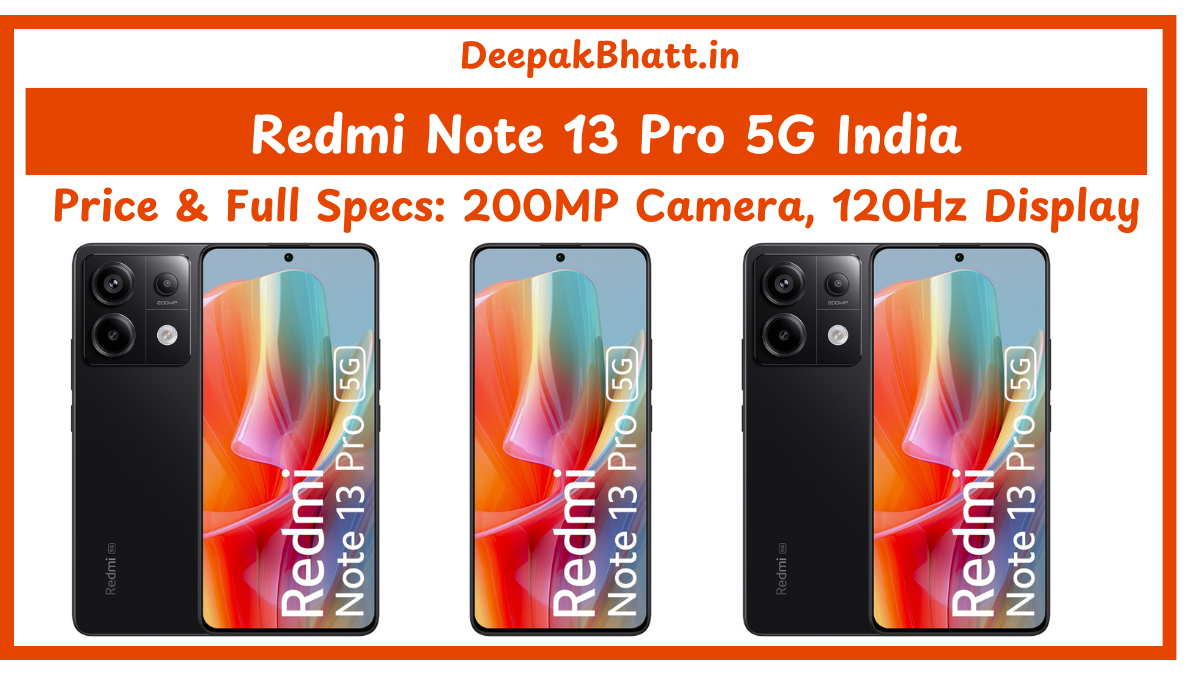 Redmi Note 13 Pro 5G India Price & Full Specs 200MP Camera, 120Hz Display