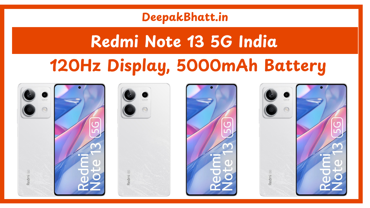 Redmi Note 13 5G India Price & Full Specs 120Hz Display, 5000mAh Battery