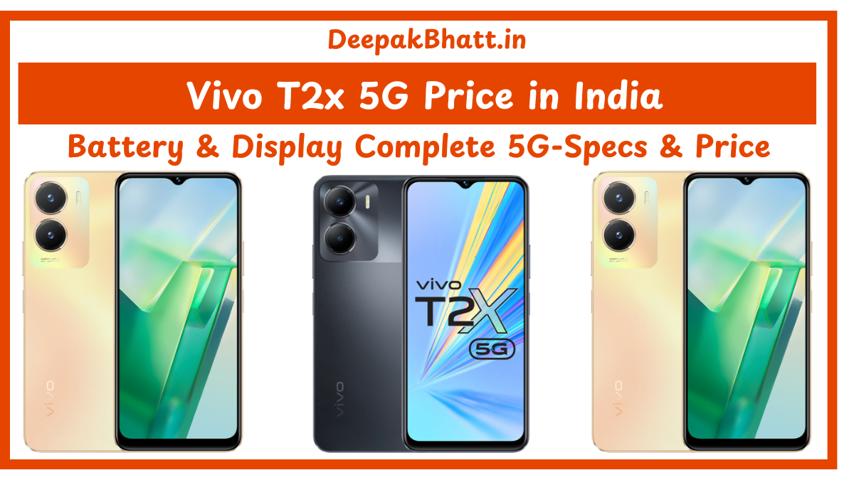 vivo T2x 5G Price in India Battery & Display Complete 5G-Specs & Price (2025)